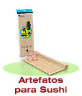 Clique para ver os produtos para restaurantes: Artefatos para Sushi