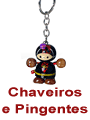 Clique para ver os produtos: Chaveiros e Pingentes
