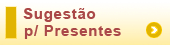 Sugest�o para Presentes